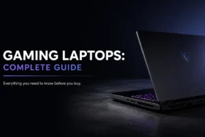 Gaming Laptops: Complete Guide